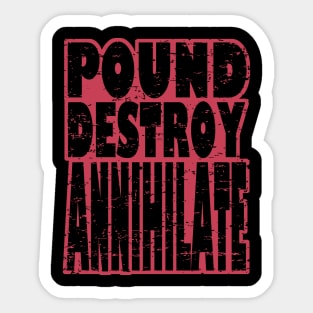 Pound Destroy Annihilate Bodybuilding, Motivational, Inspirational, Typography, Aesthetic Text, Minimalistic Sticker